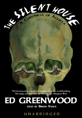 Title details for The Silent House: A Chronicle of Aglirta by Ed Greenwood - Available